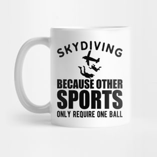 Skydiver - Skydiving because other sports only require one ball Mug